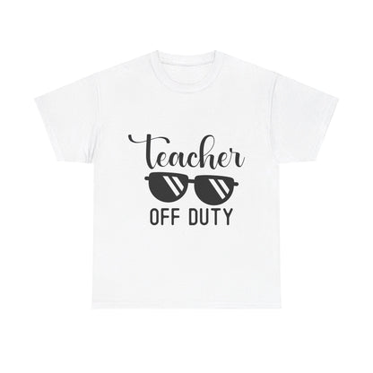 Teacher Off Duty - T-Shirt