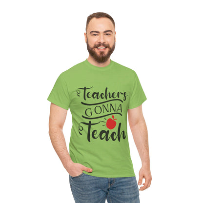 Teachers Gonna Teach - T-Shirt