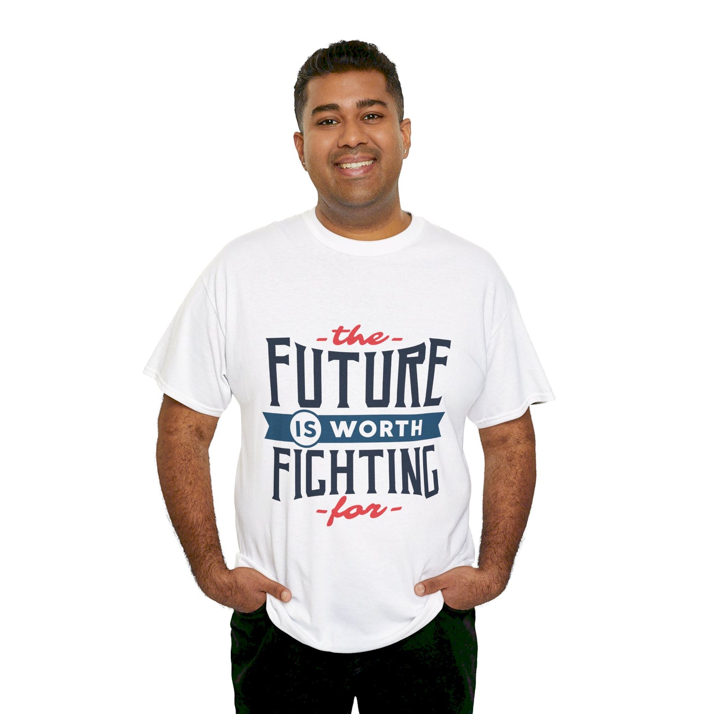 The Future is worth fighting for - T-Shirt