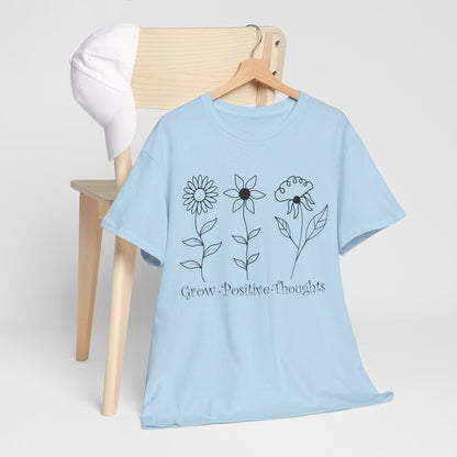 Grow Positive Thoughts - T-Shirt