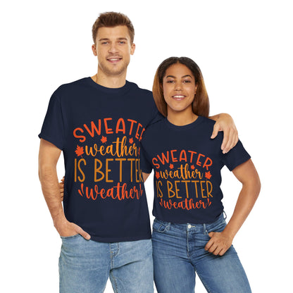 Sweater Weather is Better Weather-T-Shirt