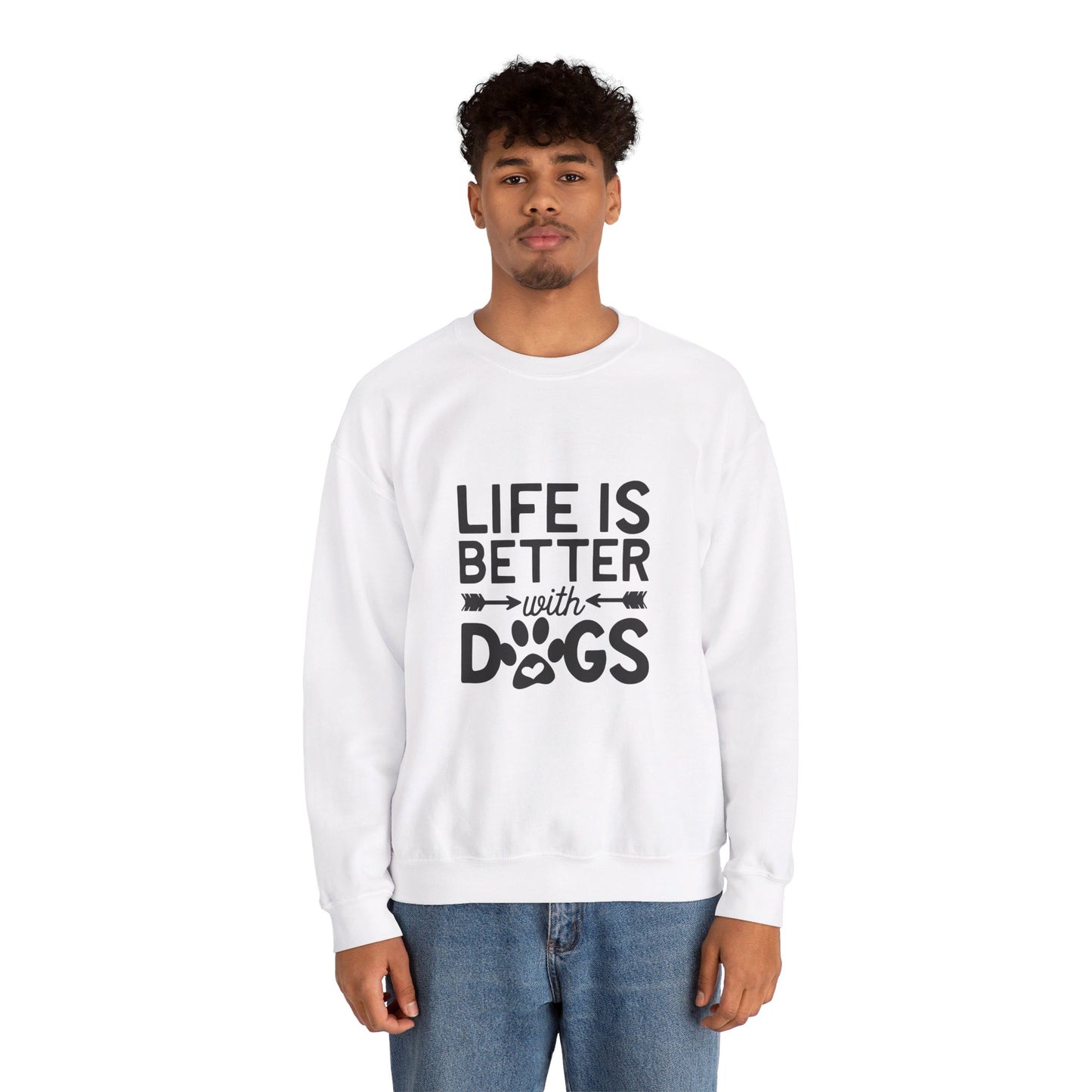 Life is Better with Dogs - Sweatshirt