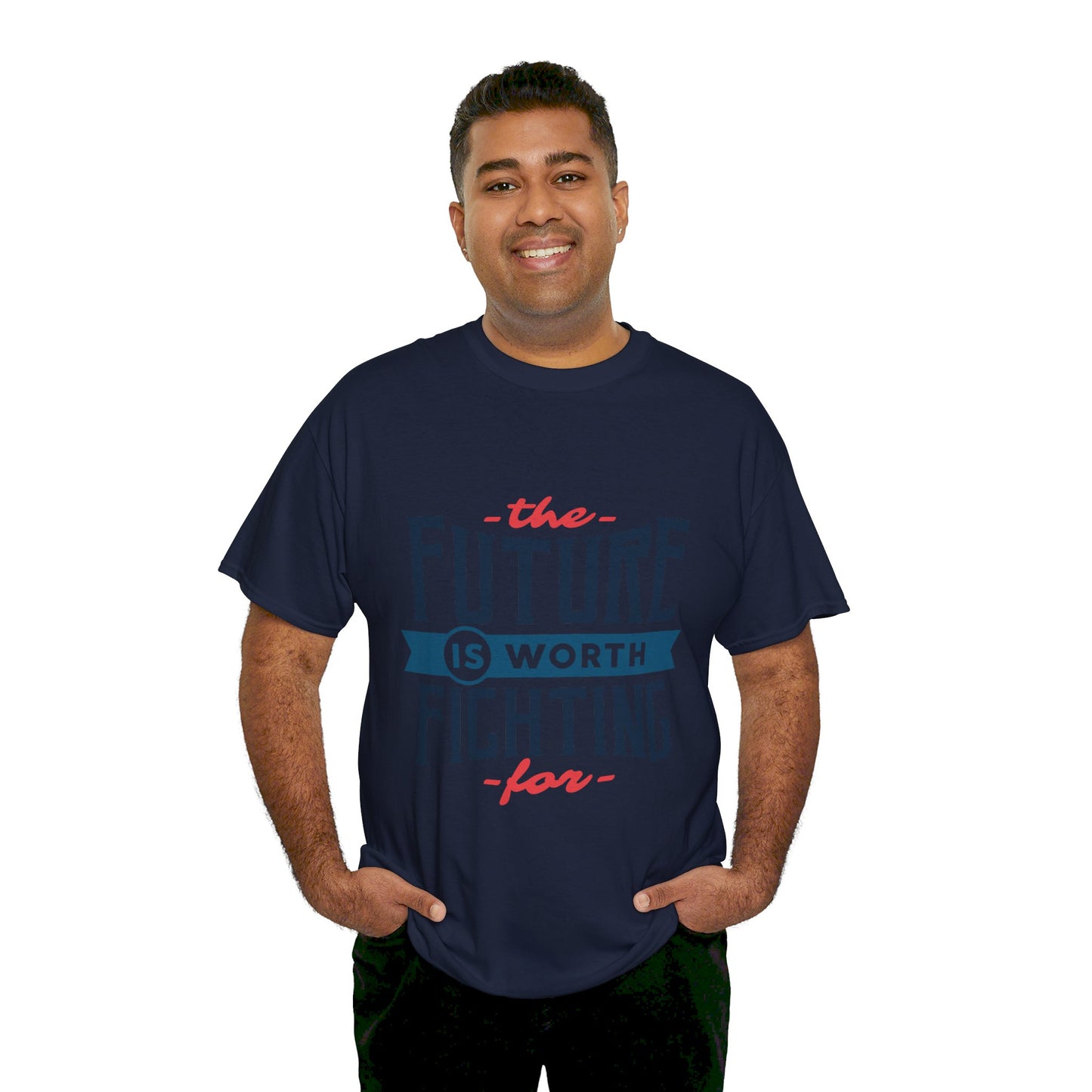 The Future is worth fighting for - T-Shirt