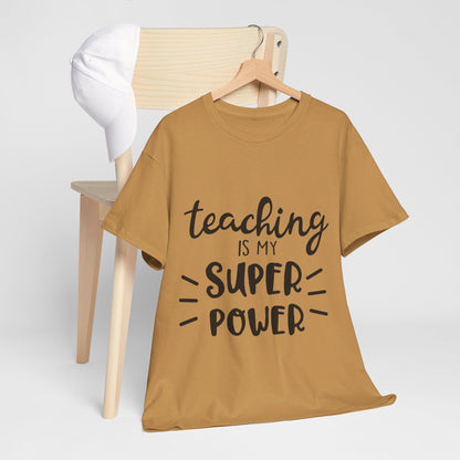 Teaching is My Super Power - T-Shirt