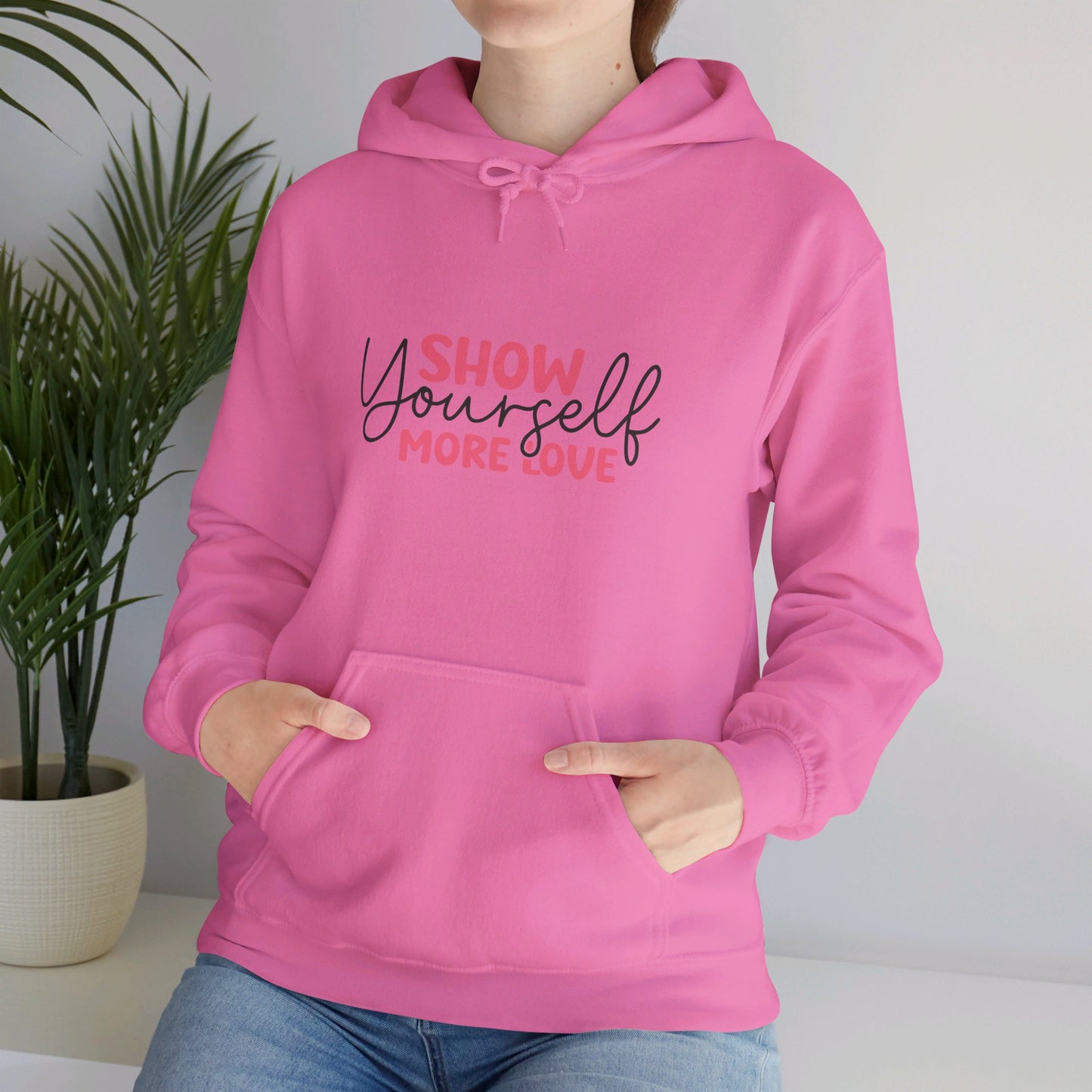 Show Yourself More Love 1 - Hooded Sweatshirt