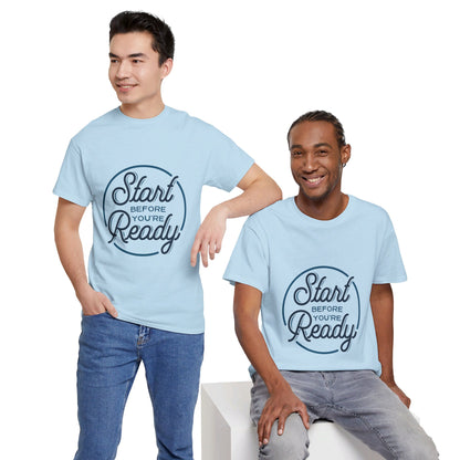 Start Before You're Ready-T-Shirt