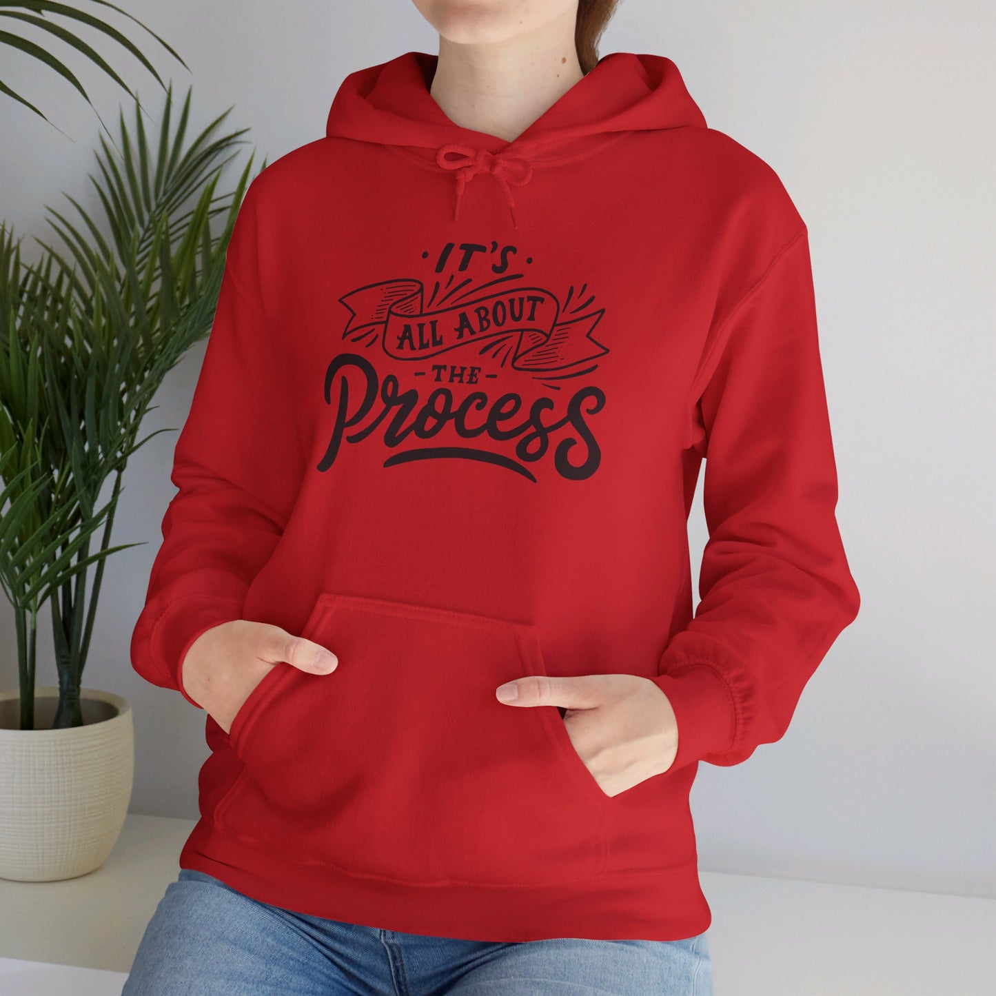 It's All About The Process - Hooded Sweatshirt