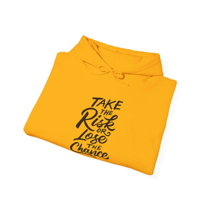 Take the Risk or Lose the Chance - Hooded Sweatshirt