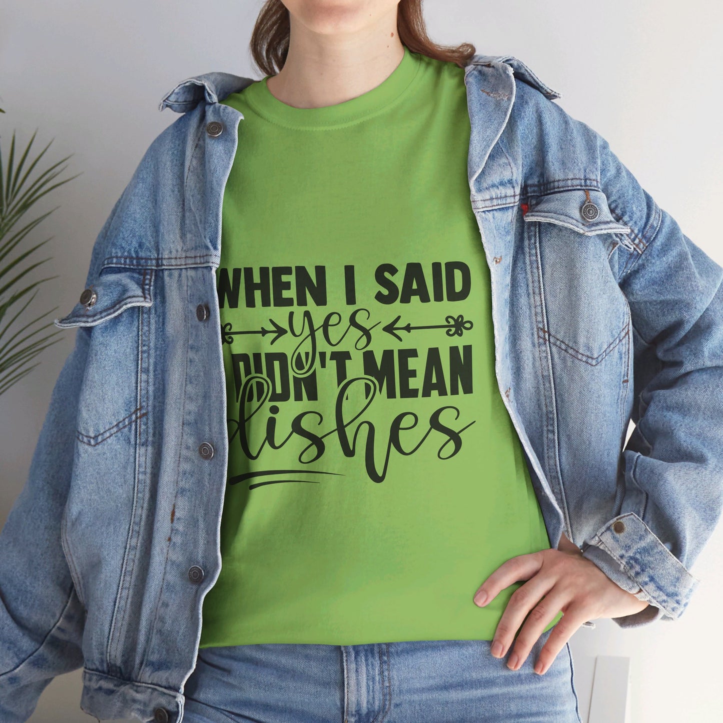 When I said yes I didn't mean dishes - T-Shirt