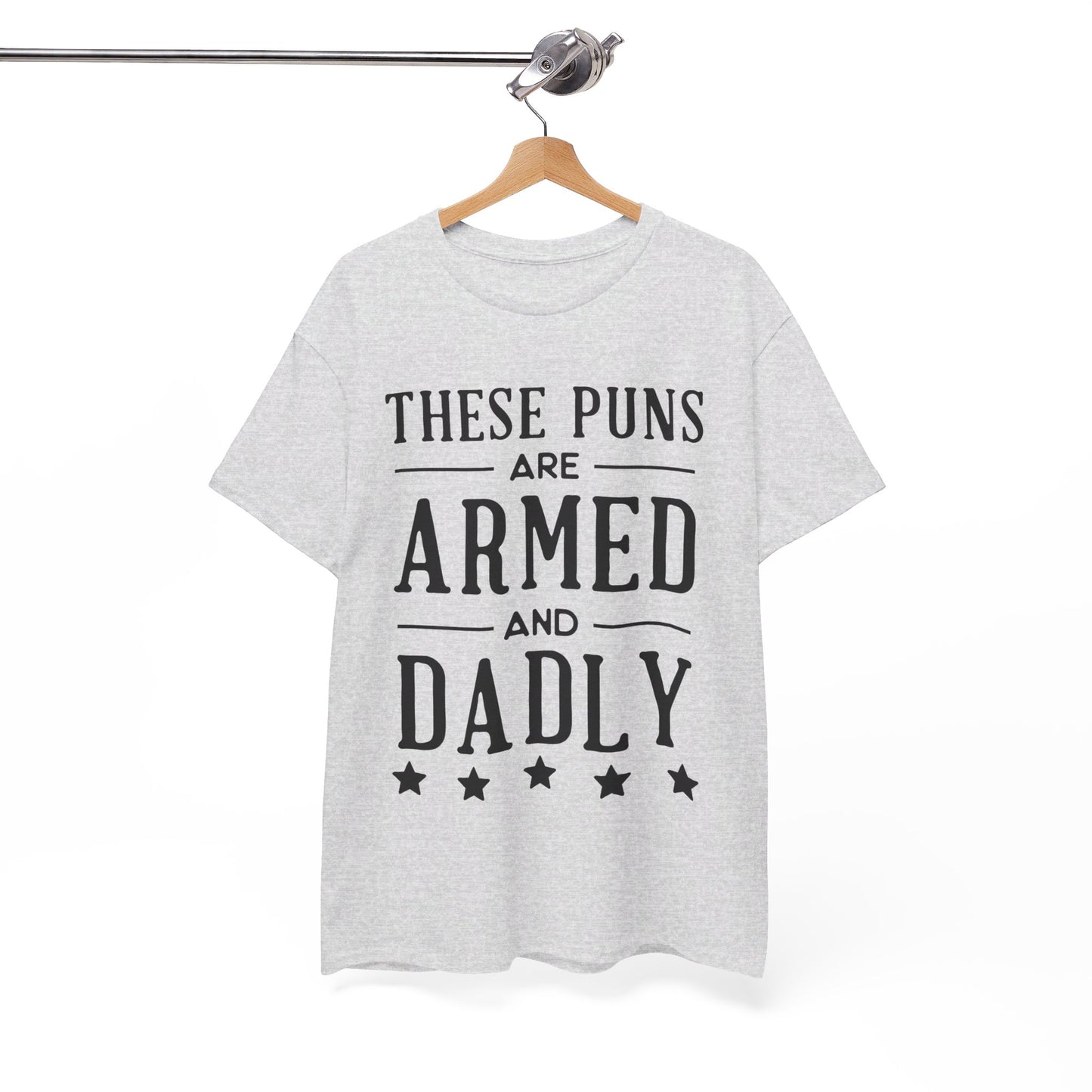 These Puns Are Armed amd Dadly - T-Shirt