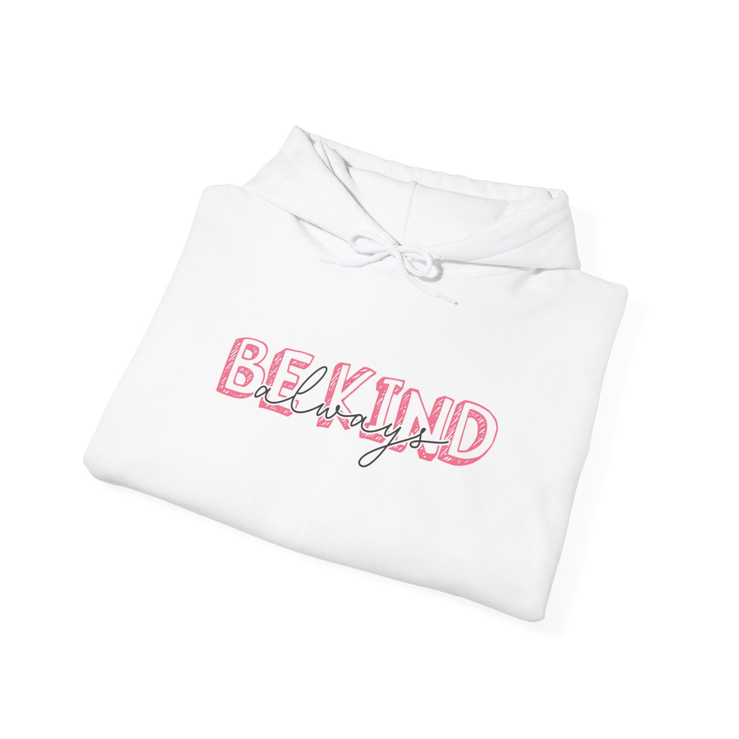 Be Kind Always - Hooded Sweatshirt