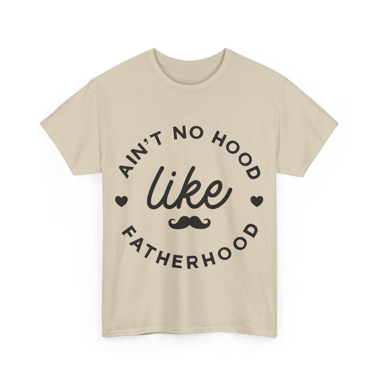 Ain't No Hood Like Fatherhood T-Shirt