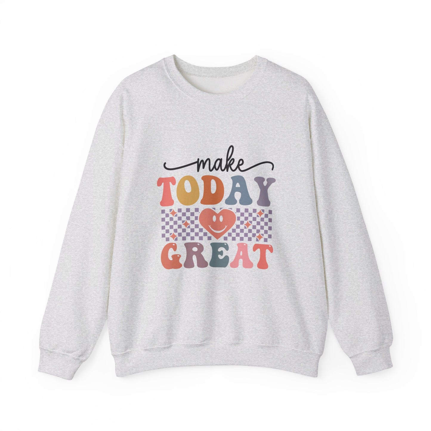 Make Today Great - Sweatshirt