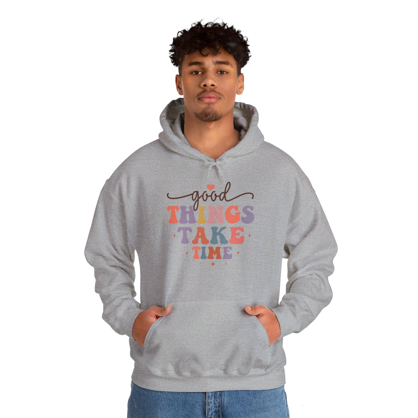 Good Things Take Time - Hooded Sweatshirt