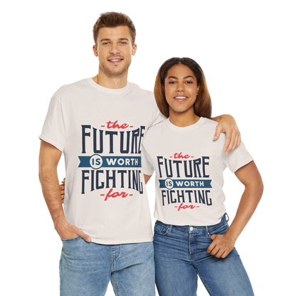 The Future is worth fighting for - T-Shirt