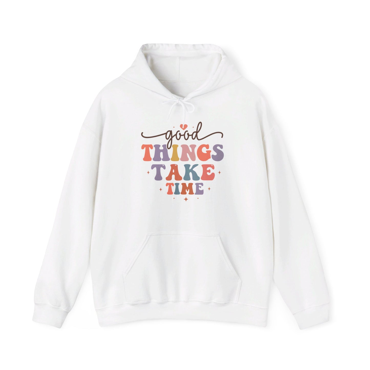 Good Things Take Time - Hooded Sweatshirt