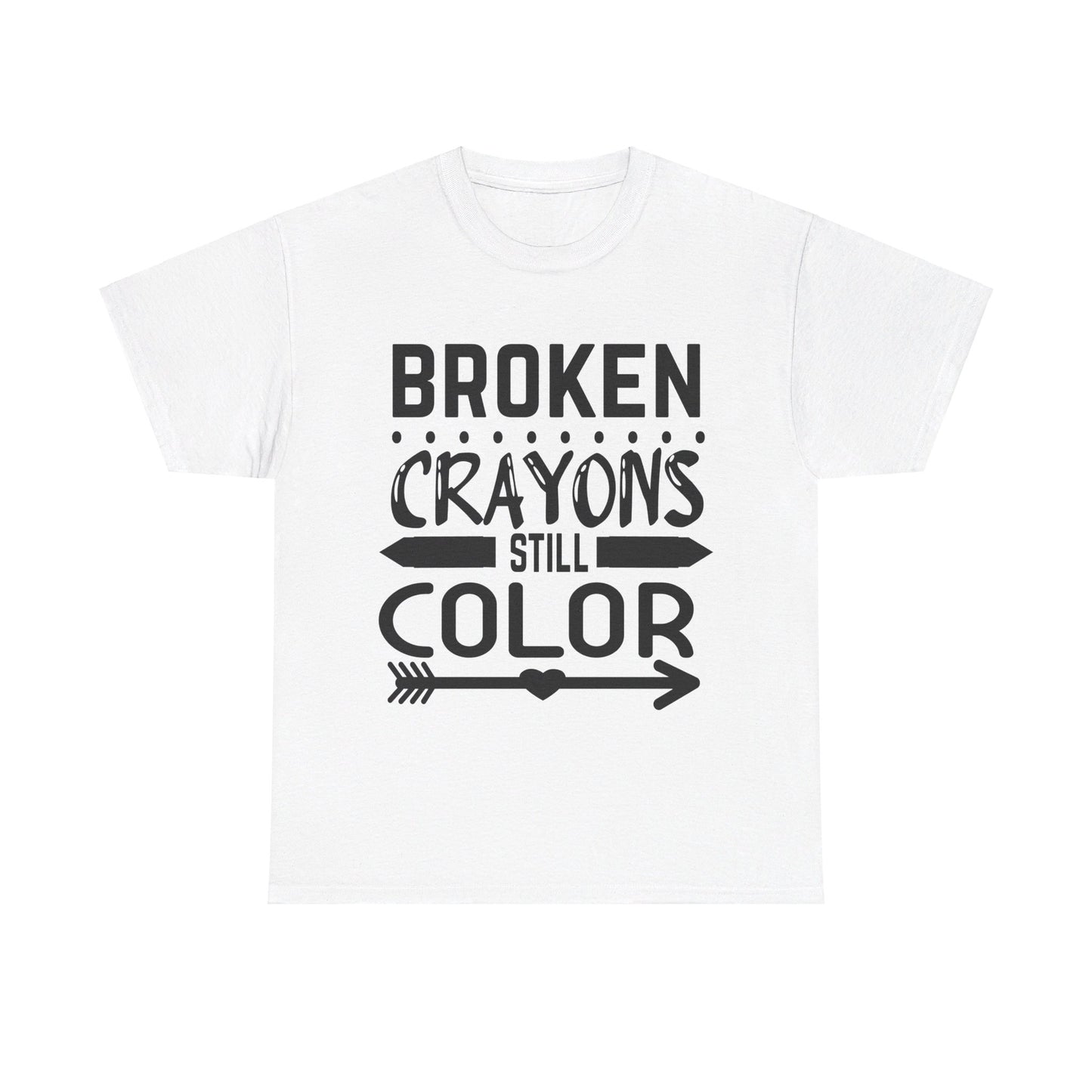 Broken Crayons Still Color T-Shirt