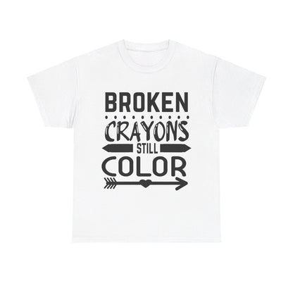 Broken Crayons Still Color T-Shirt