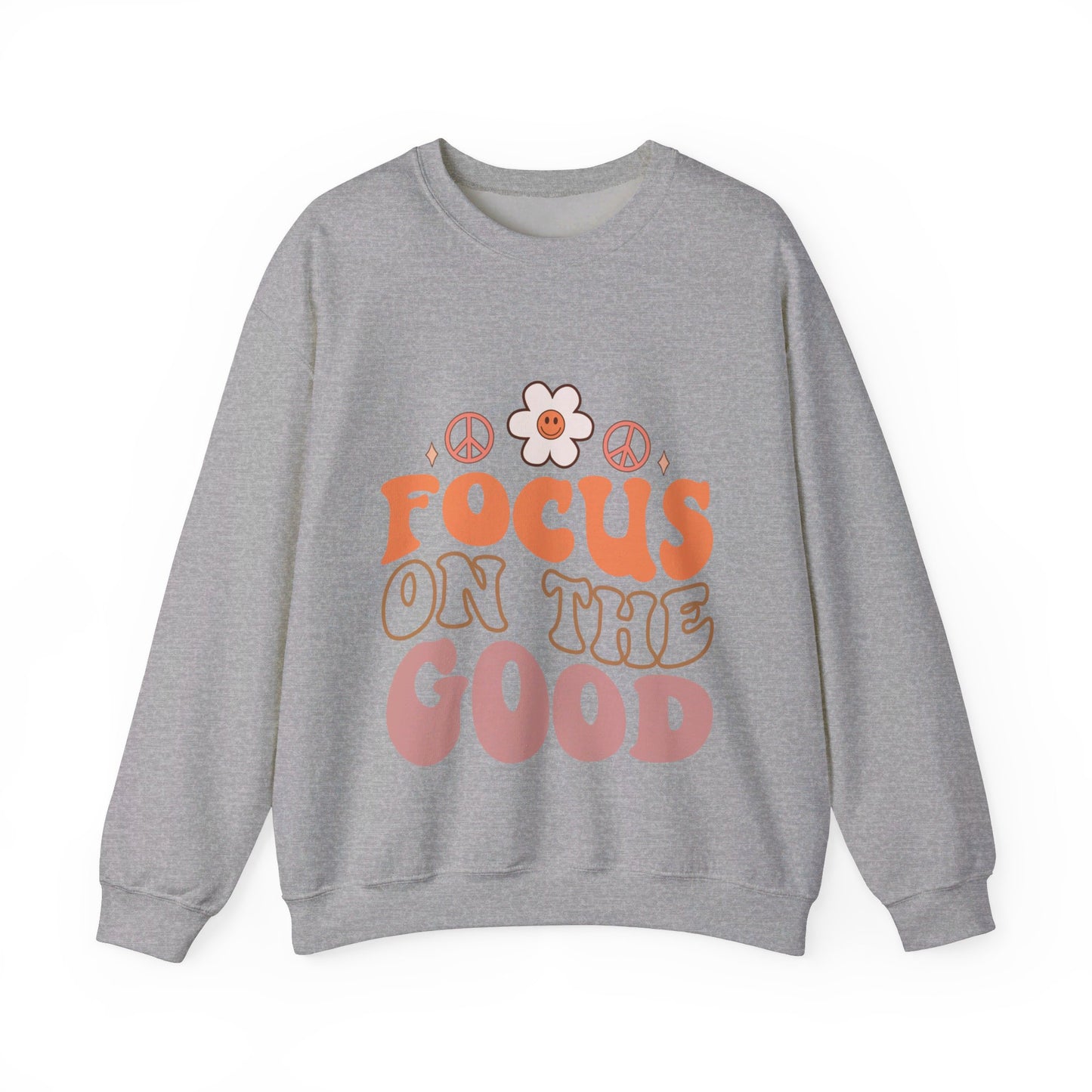 Focus On The Good - Sweatshirt