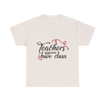 Teachers Have Class T-Shirt