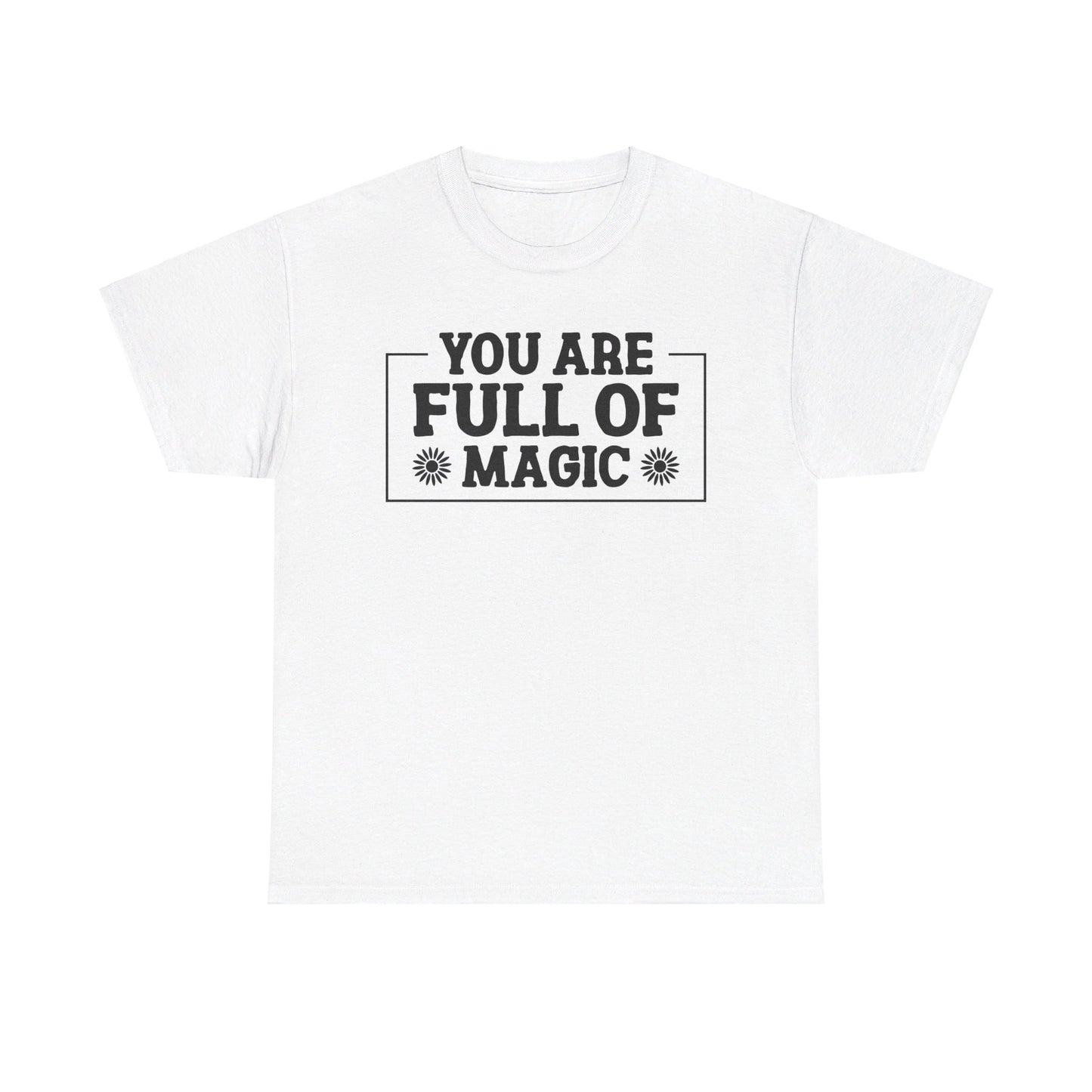 You Are Full Of Magic - T-Shirt