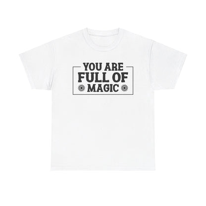 You Are Full Of Magic - T-Shirt