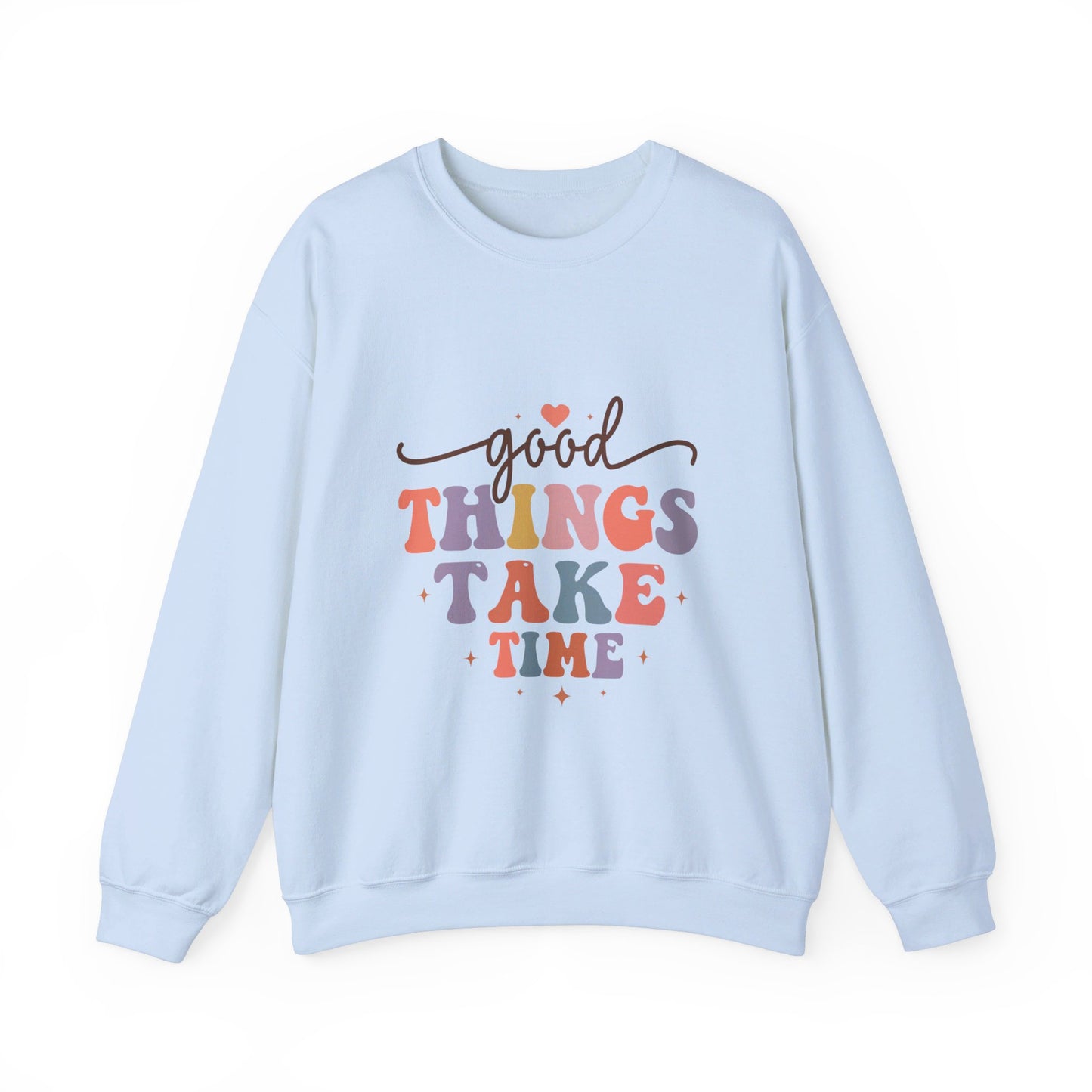 Good Things Take Time - Sweatshirt