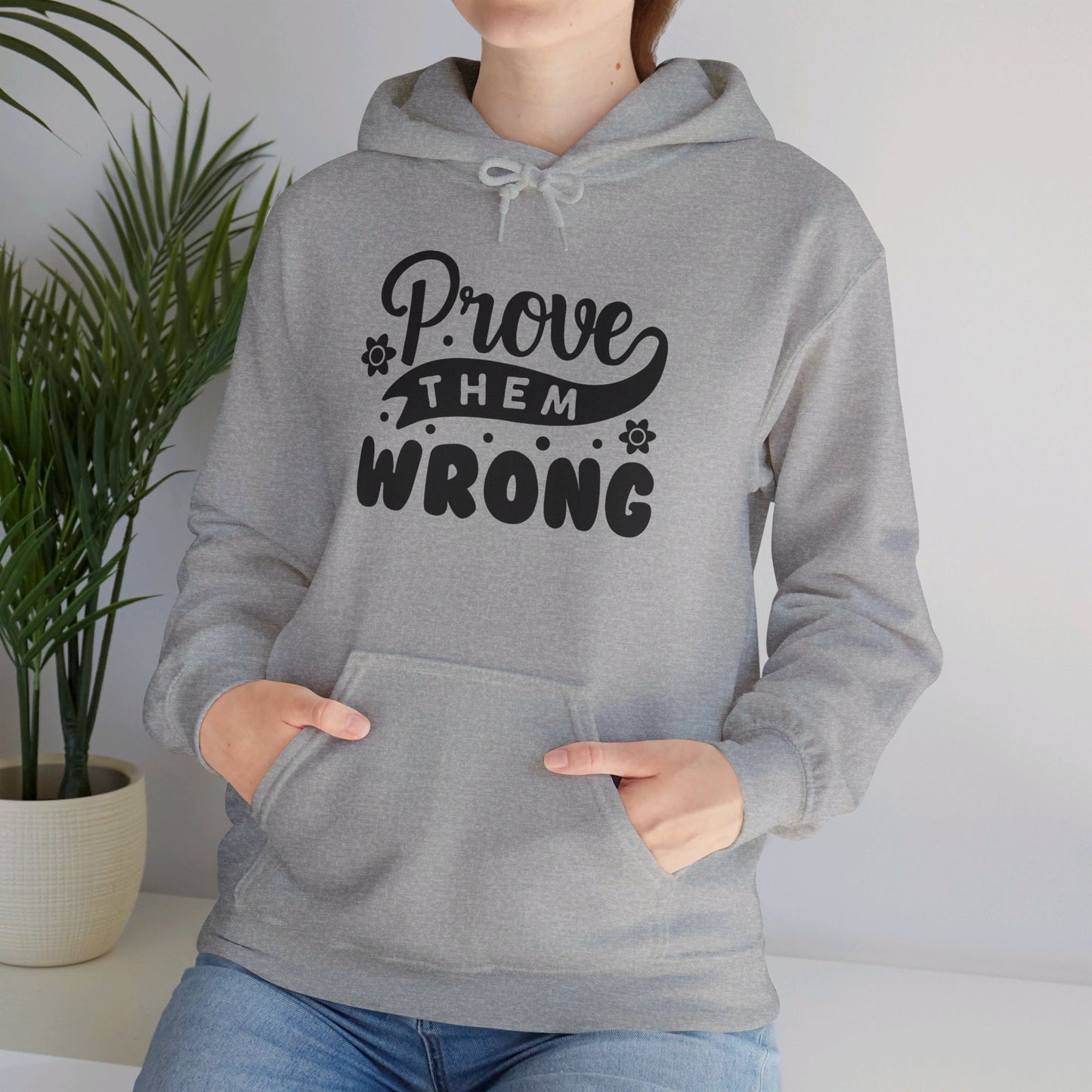 Prove Them Wrong - Hooded Sweatshirt