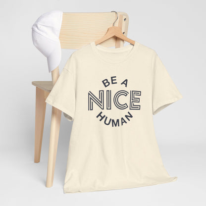 Be A Nice Human - T-Shirt