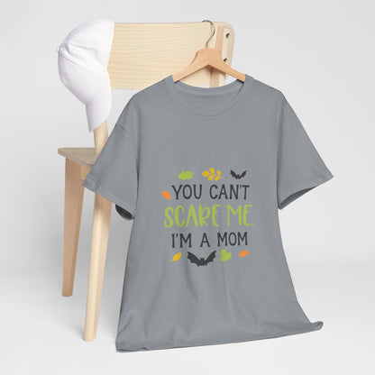 You can't scare me I'm a Mom-T-Shirt