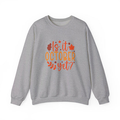 Is It October Yet - Sweatshirt