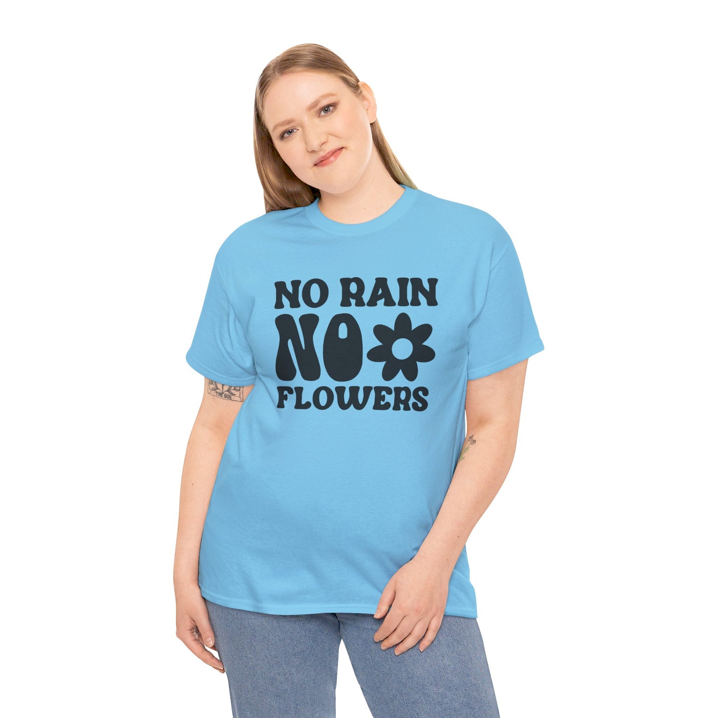 Flowers Need Rain to Flourish - T-Shirt