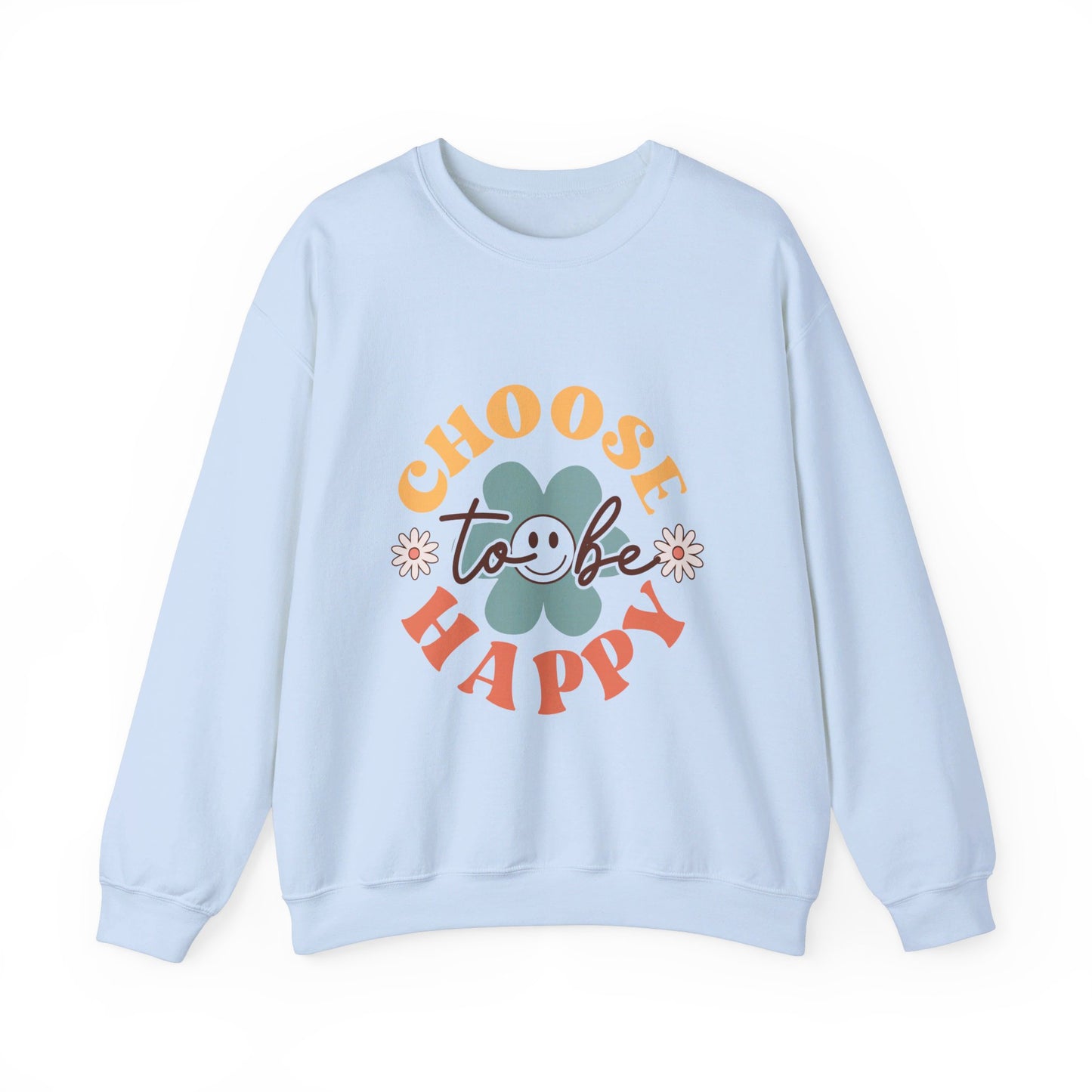 Choose To Be Happy - Sweatshirt