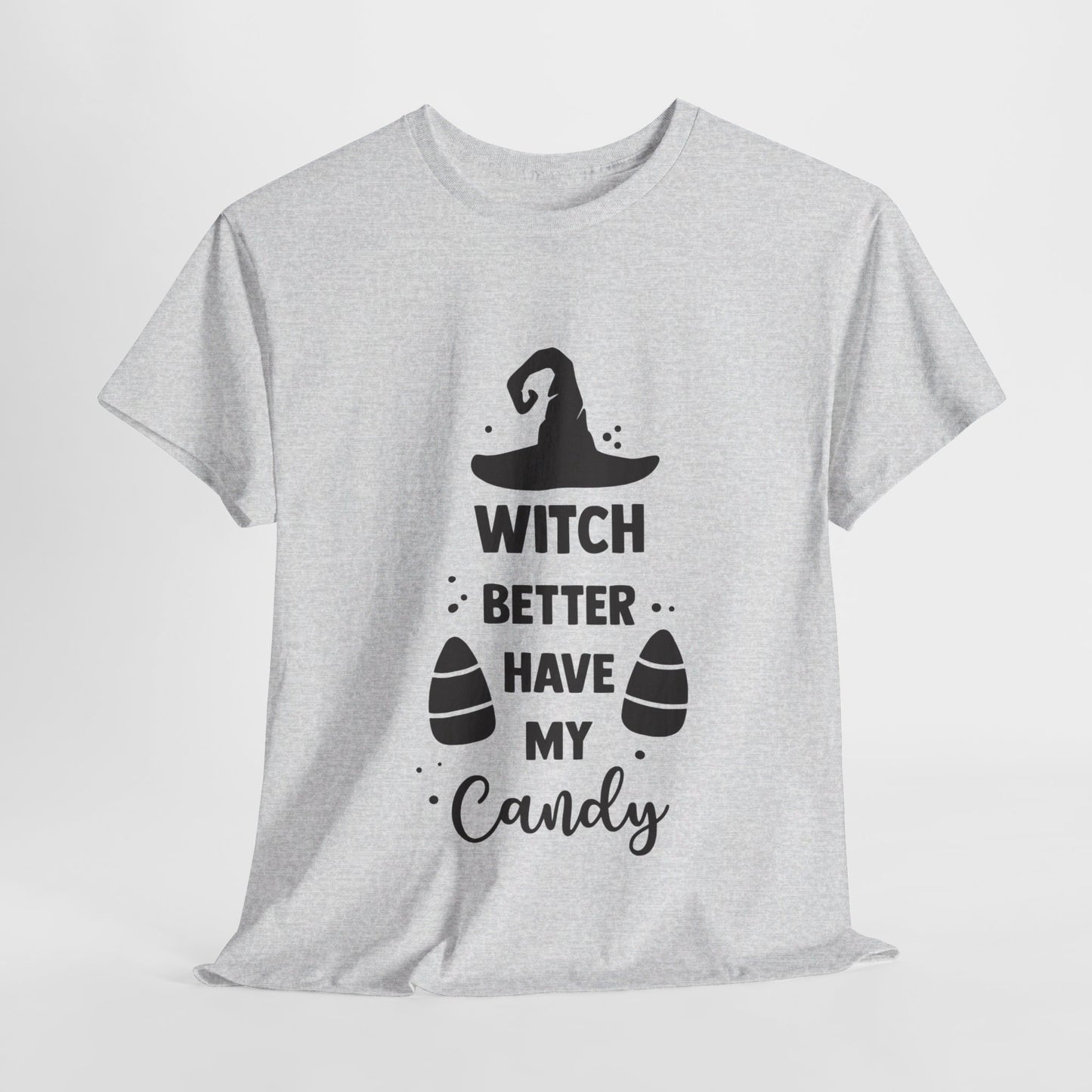 Witch better have my candy - T-Shirt