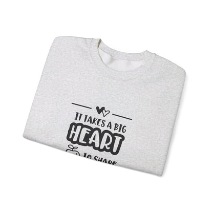 It Takes A Big Heart To Shape Little Minds - Sweatshirt