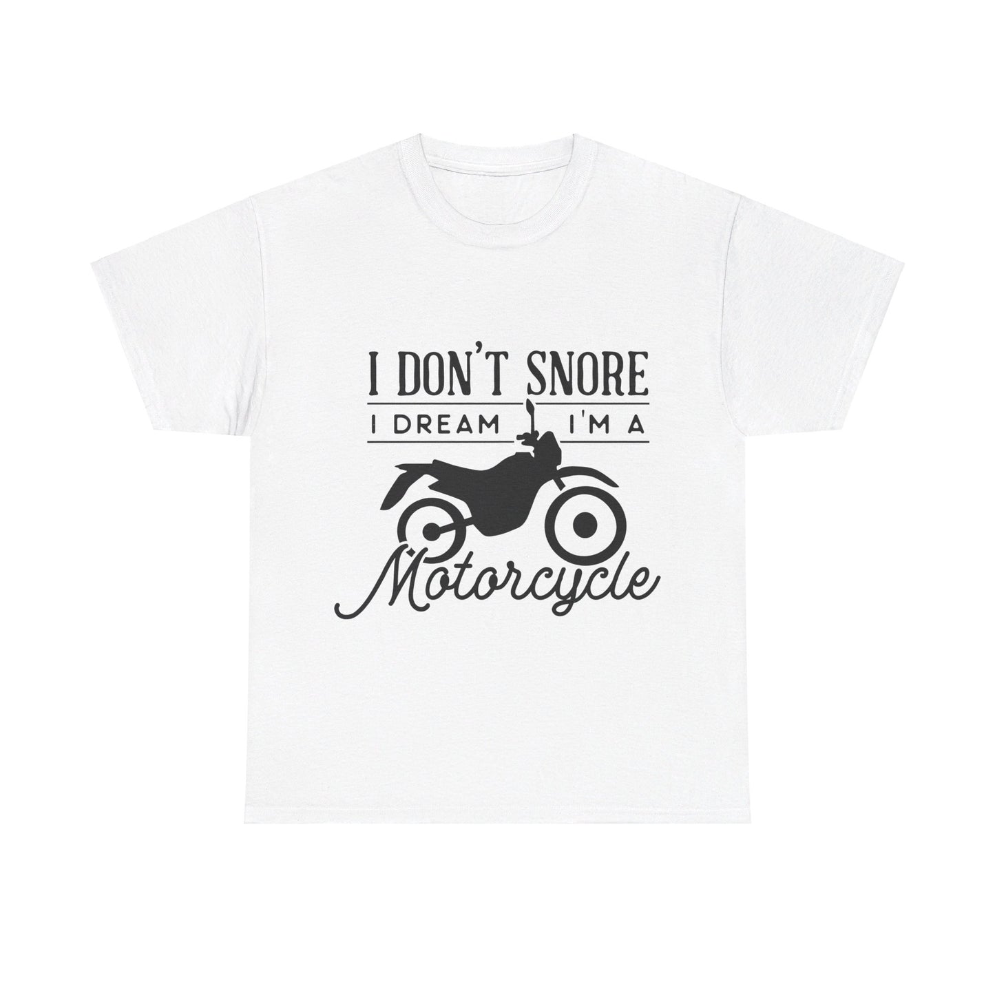 I Don’t Snore, I Dream T-Shirt