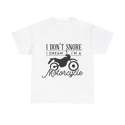 I Don’t Snore, I Dream T-Shirt