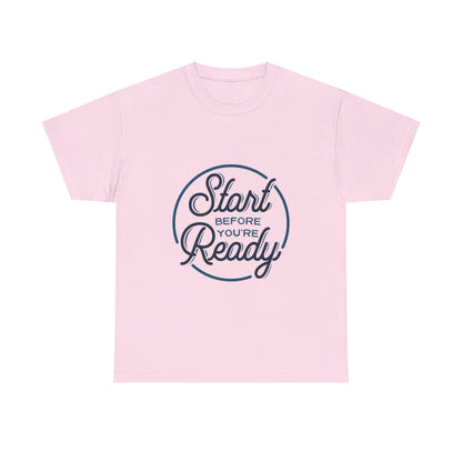 Start Before You're Ready-T-Shirt