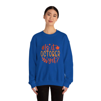 Is It October Yet - Sweatshirt