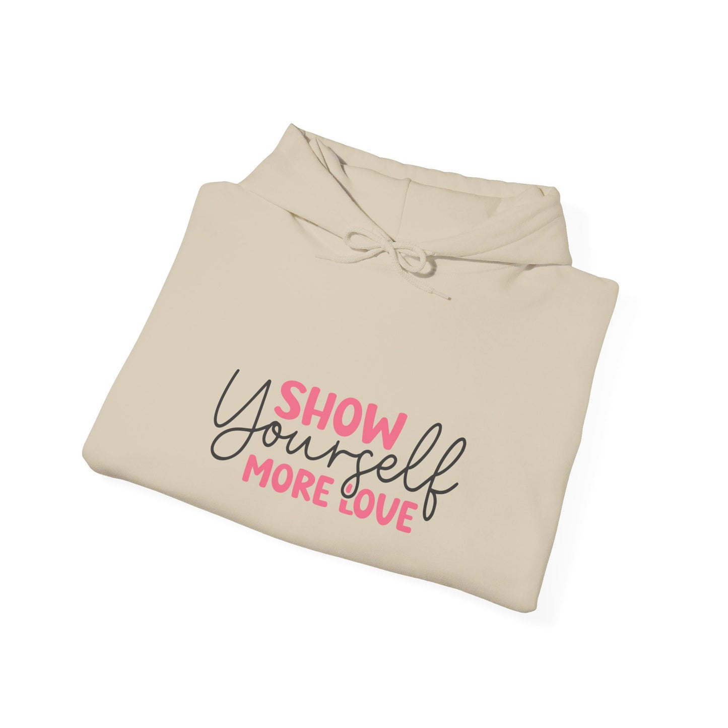 Show Yourself More Love 1 - Hooded Sweatshirt