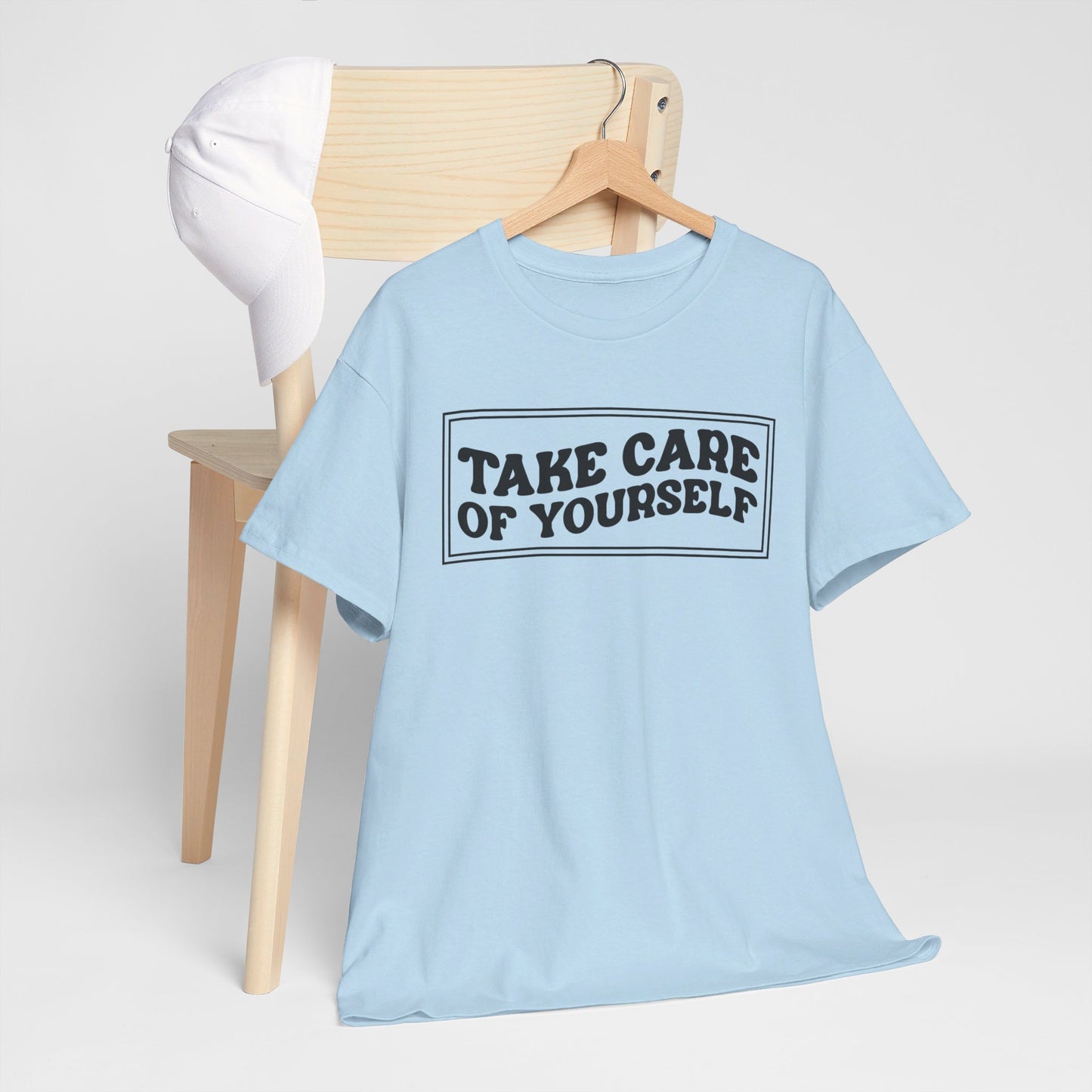 Take Care Of Yourself- T-Shirt