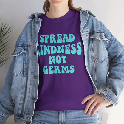 Spread Kindness Not Germs - T-Shirt