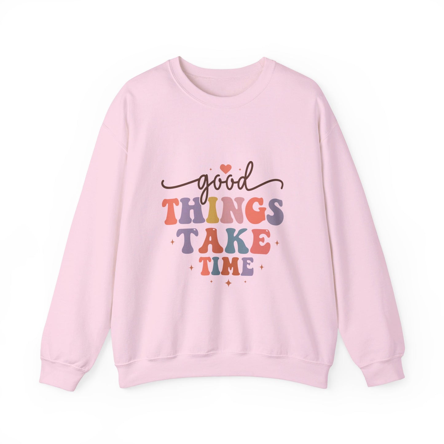 Good Things Take Time - Sweatshirt