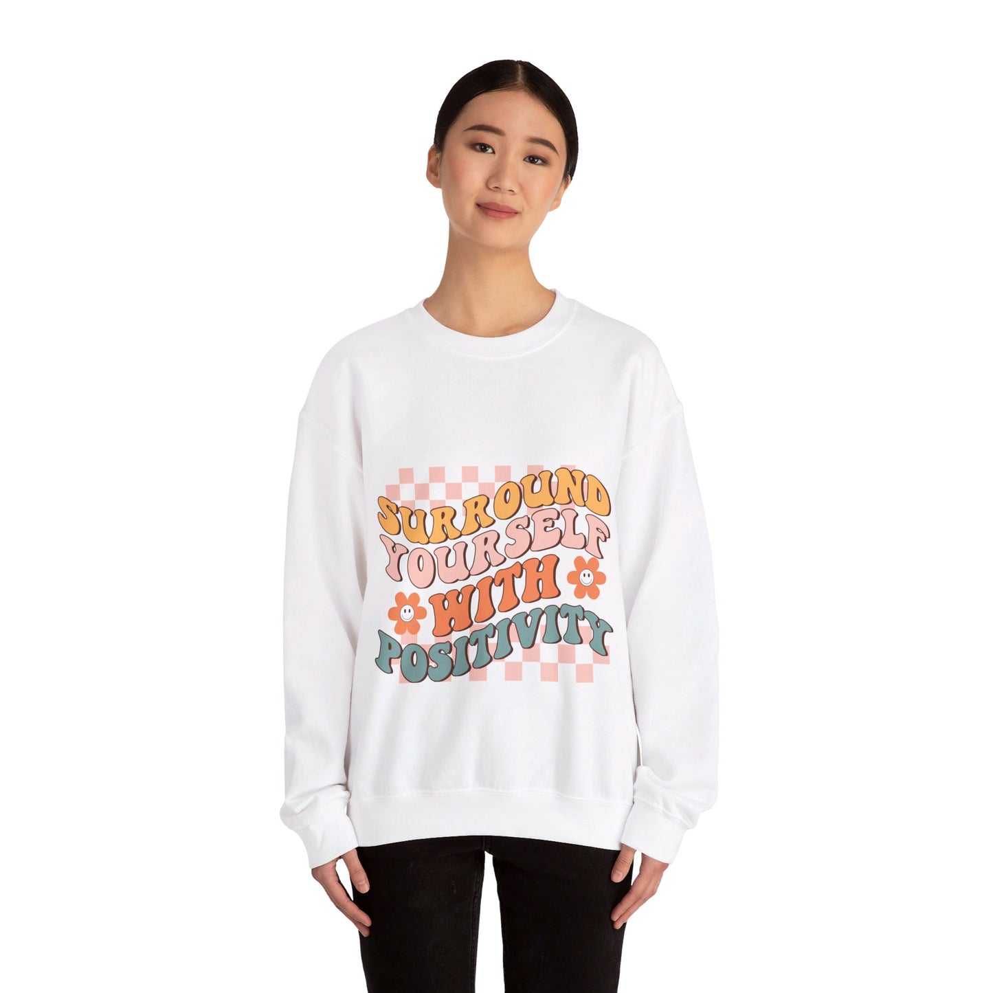 Surround Yourself With Positivity - Sweatshirt