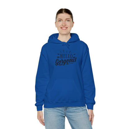 Hello Gorgeous - Hooded Sweatshirt