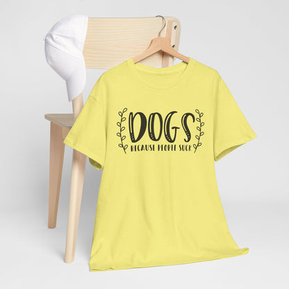 Dogs Because People Suck - T-Shirt