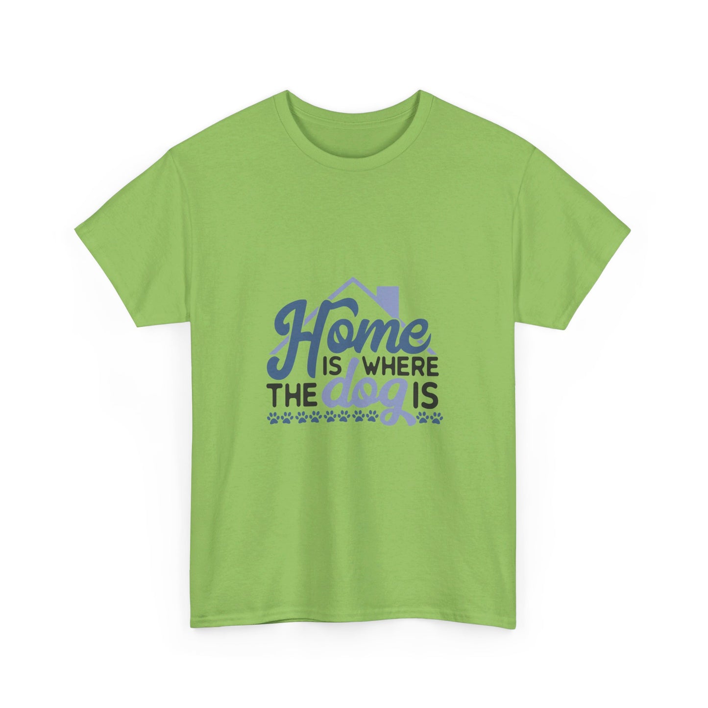 Home Is Where the Dog Is T-Shirt