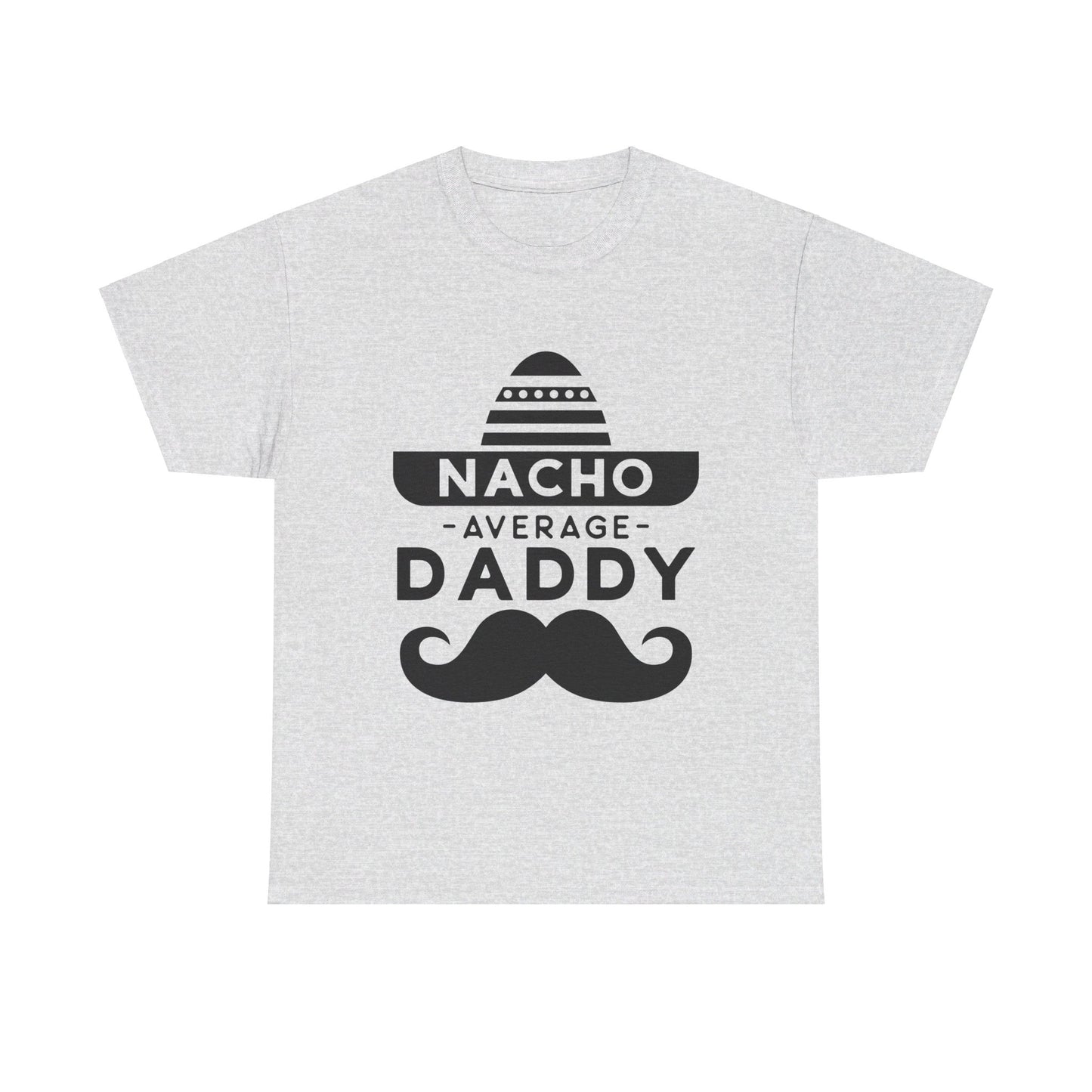 Nacho Average Daddy T-Shirt