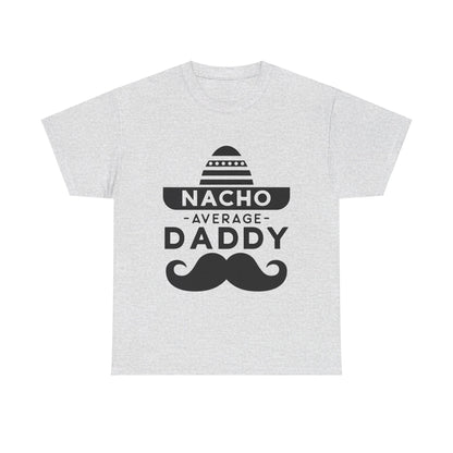 Nacho Average Daddy T-Shirt