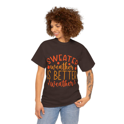 Sweater Weather is Better Weather-T-Shirt